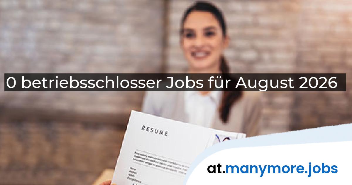 0 betriebsschlosser Jobs für August 2026 | manymore.jobs