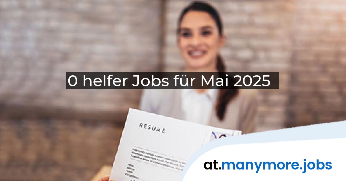 0 helfer Jobs für Mai 2025 | manymore.jobs