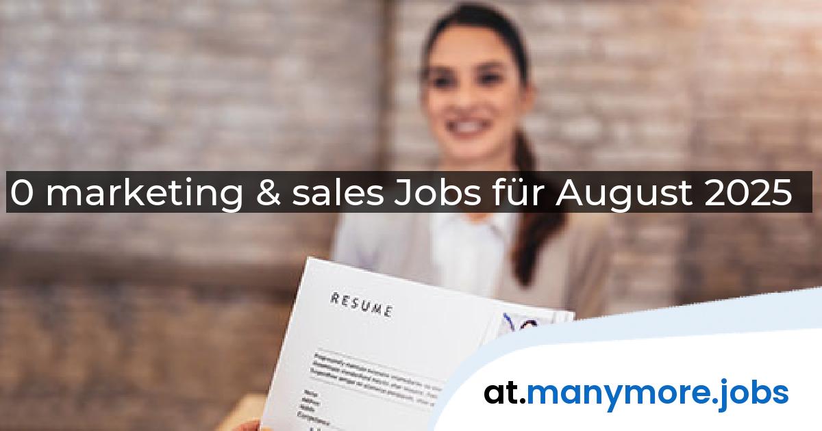0 marketing & sales Jobs für August 2025 | manymore.jobs