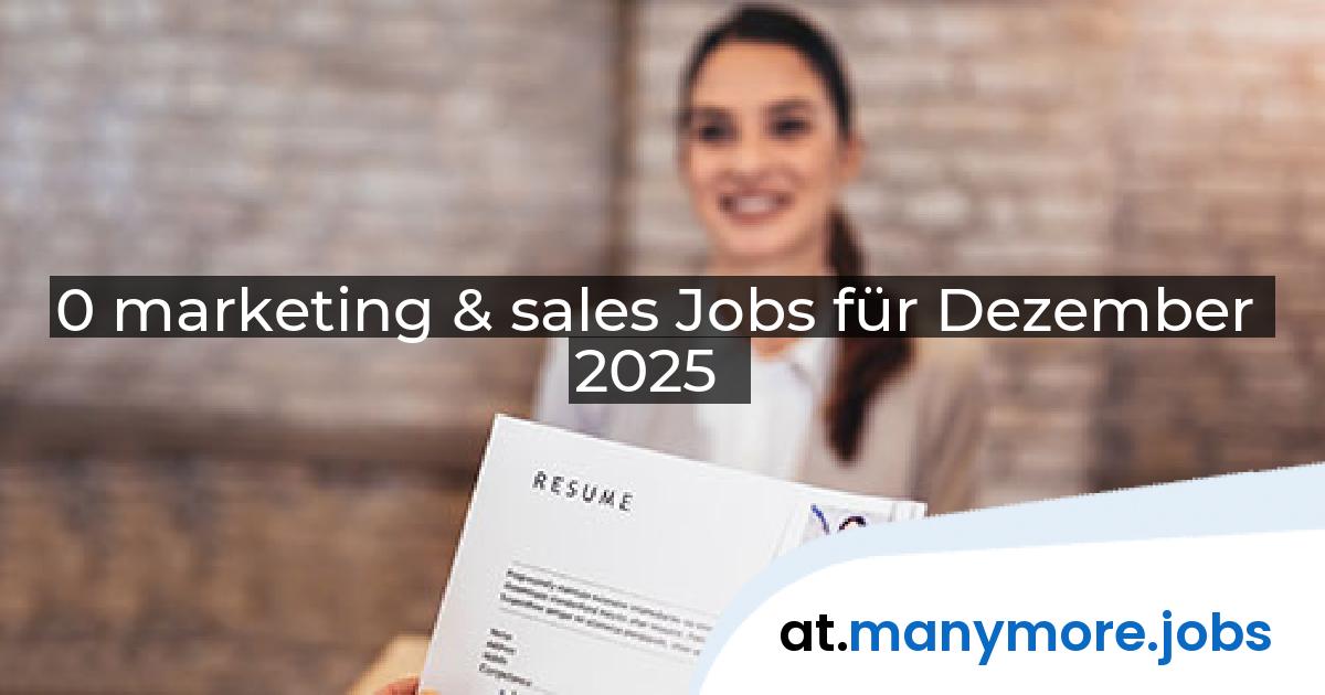 0 marketing & sales Jobs für Dezember 2025 | manymore.jobs