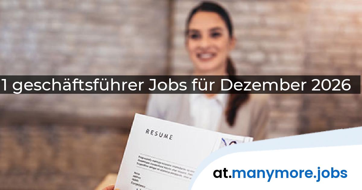 1 geschäftsführer Jobs für Dezember 2026 | manymore.jobs