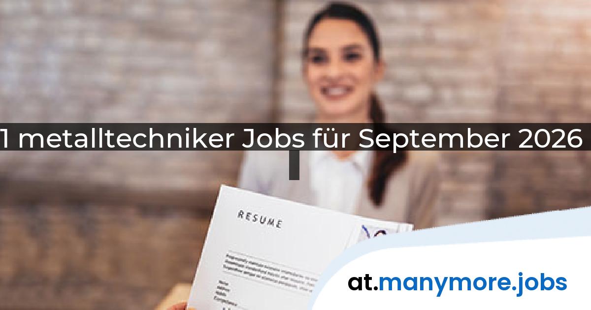 1 metalltechniker Jobs für September 2026 | manymore.jobs