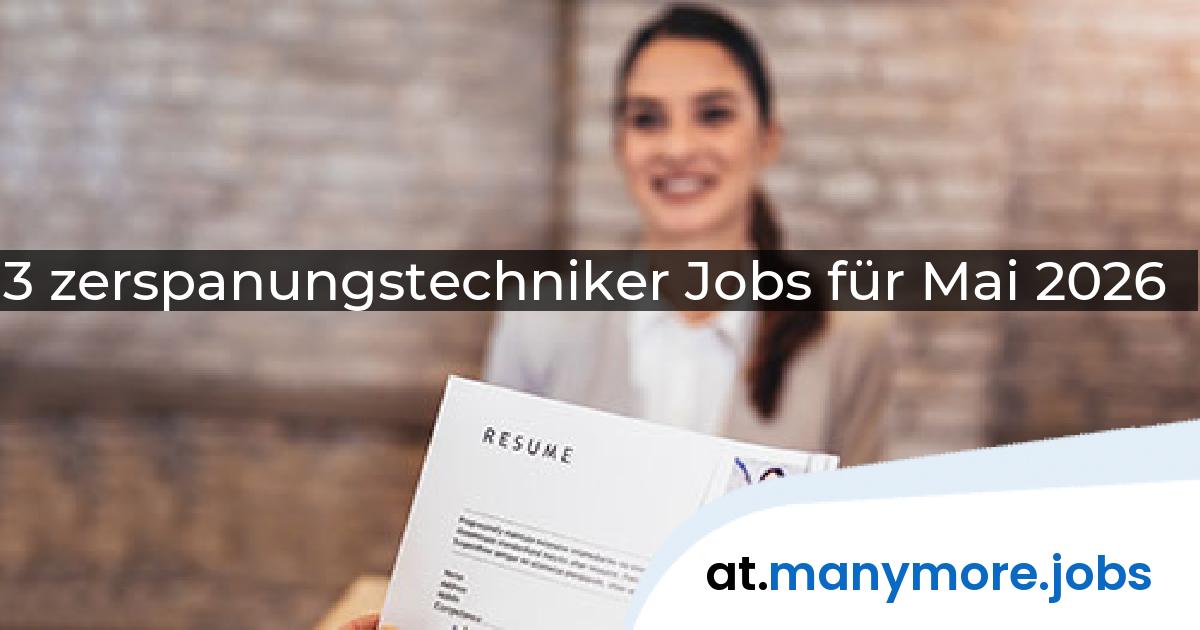 3 zerspanungstechniker Jobs für Mai 2026 | manymore.jobs
