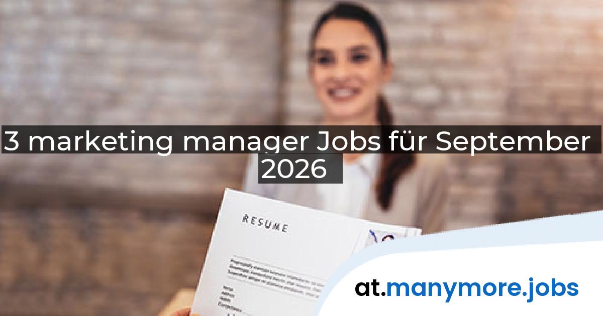 3 marketing manager Jobs für September 2026 | manymore.jobs
