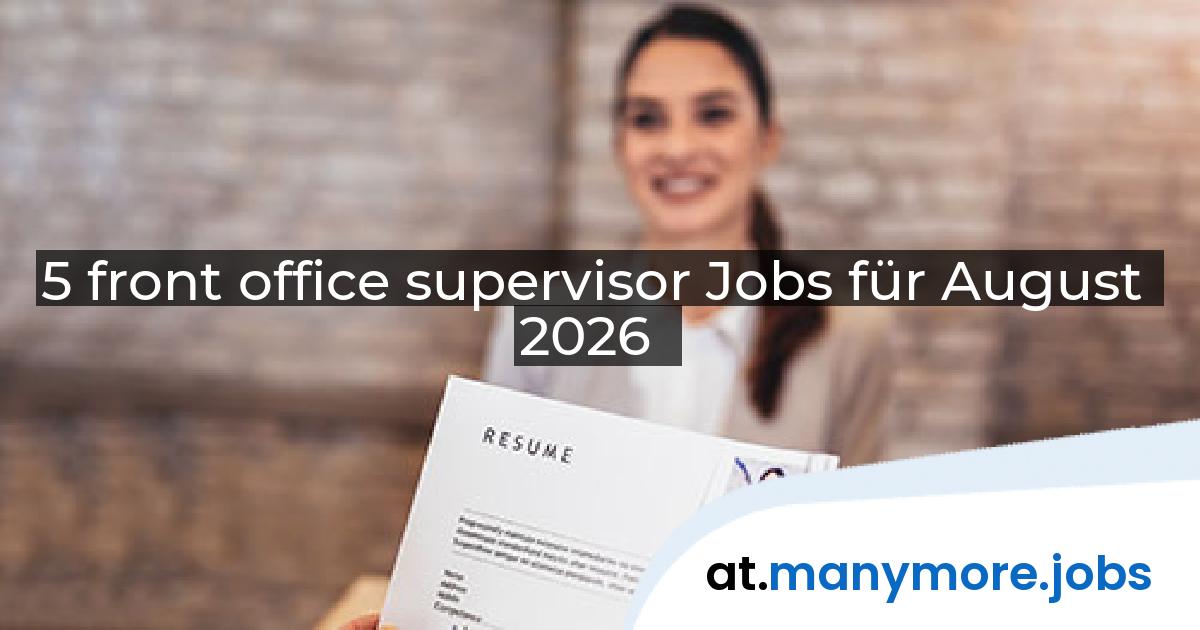 5 front office supervisor Jobs für August 2026 | manymore.jobs