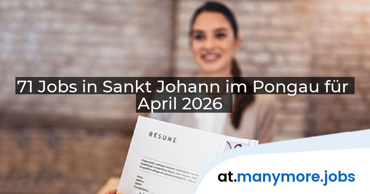 71 Jobs in Sankt Johann im Pongau für April 2026 | manymore.jobs