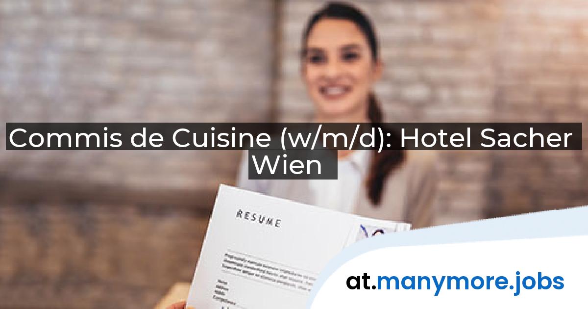 Commis de Cuisine (w/m/d): Hotel Sacher Wien | manymore.jobs