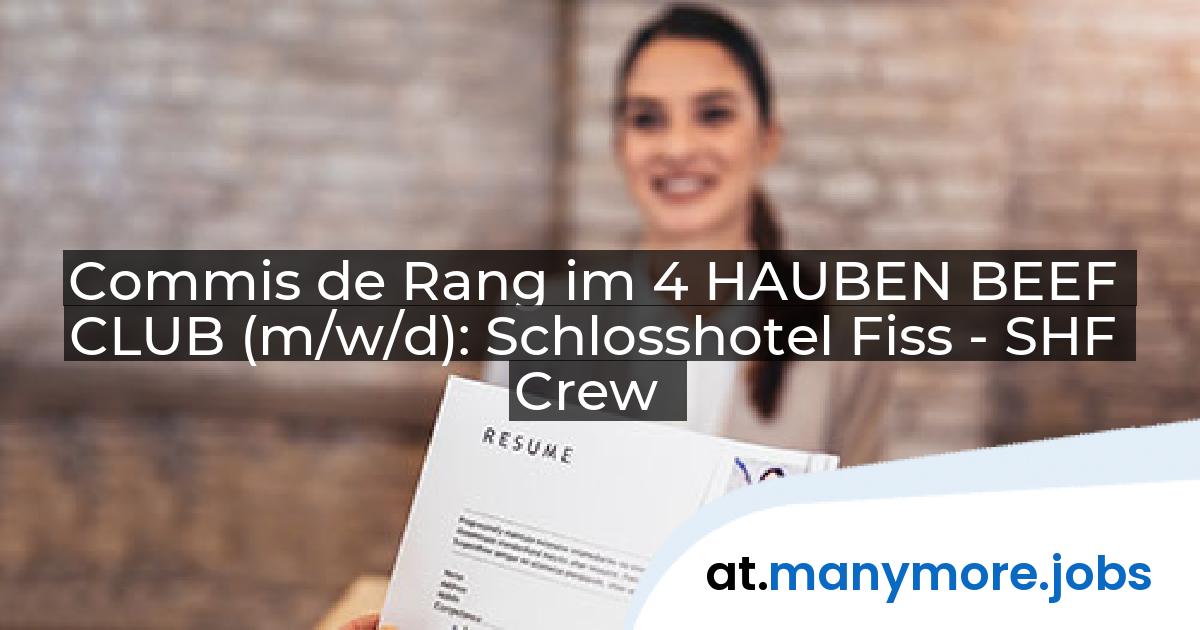 Commis de Rang im 4 HAUBEN BEEF CLUB (m/w/d): Schlosshotel Fiss - SHF Crew | manymore.jobs