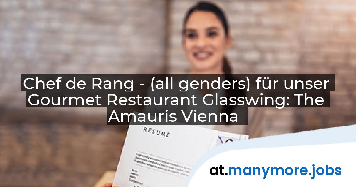 Chef de Rang - (all genders) für unser Gourmet Restaurant Glasswing: The Amauris Vienna | manymore.jobs