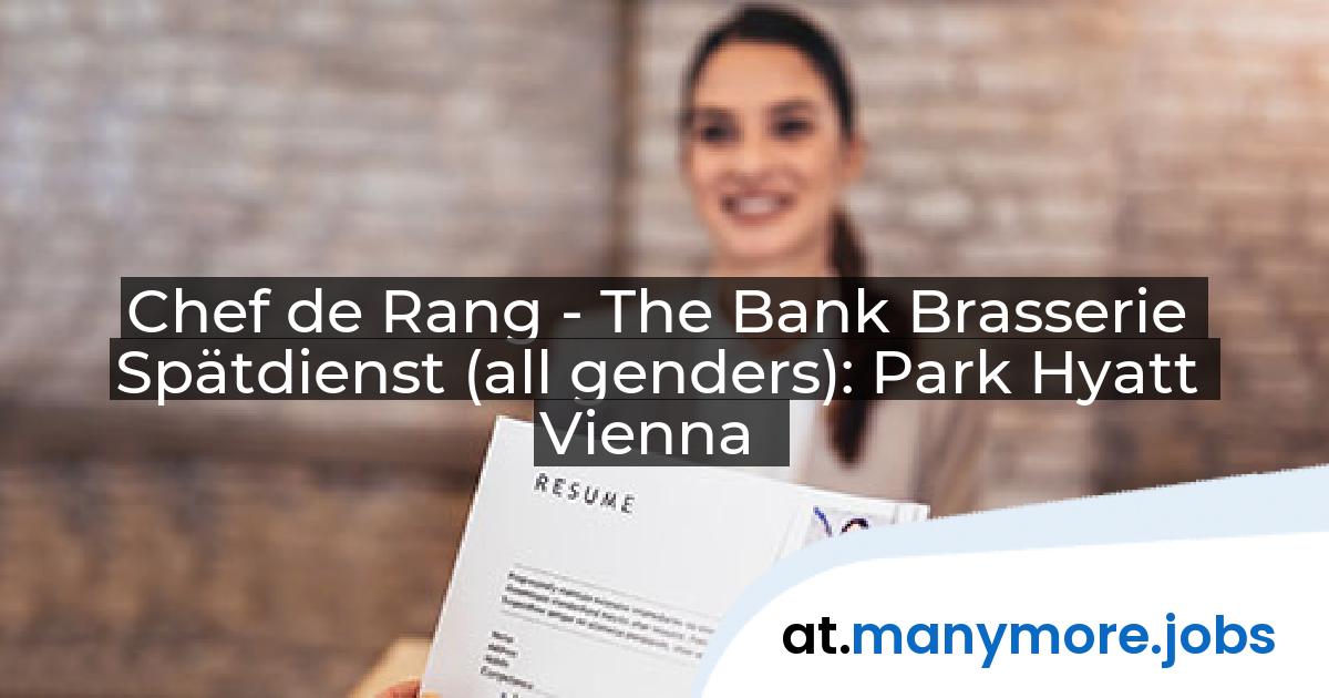 Chef de Rang - The Bank Brasserie Spätdienst (all genders): Park Hyatt Vienna | manymore.jobs