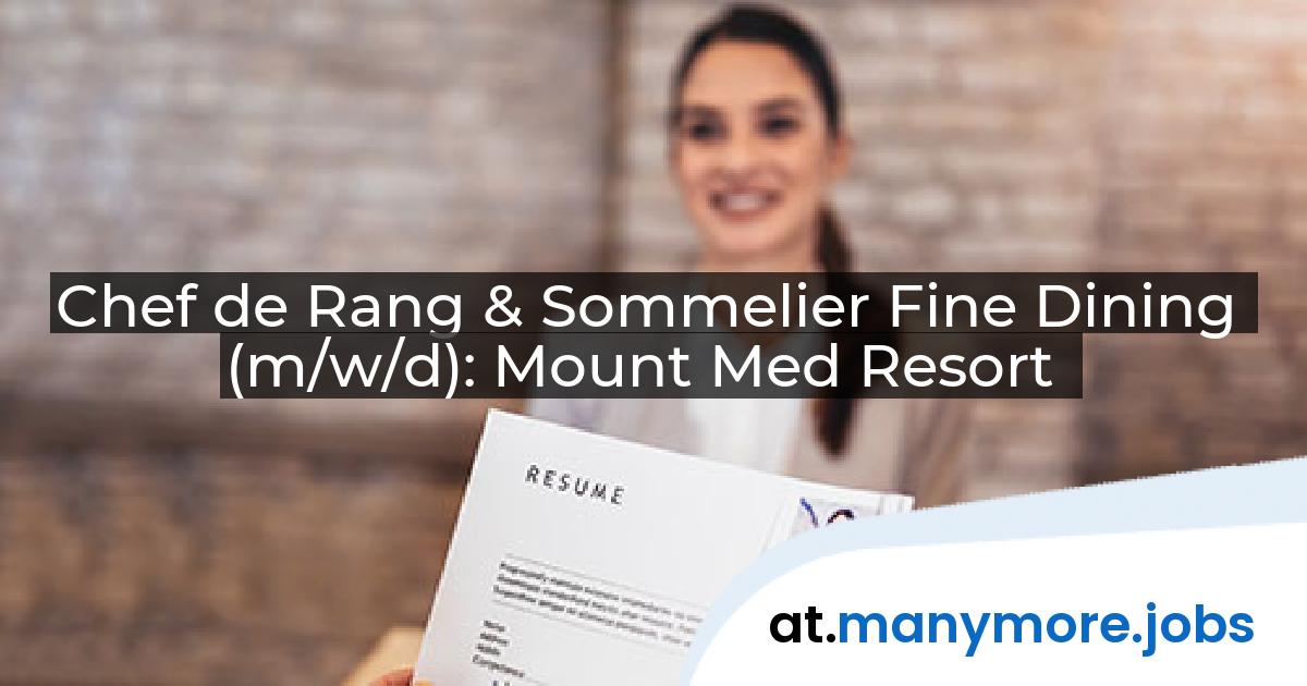 Chef de Rang & Sommelier Fine Dining (m/w/d): Mount Med Resort | manymore.jobs