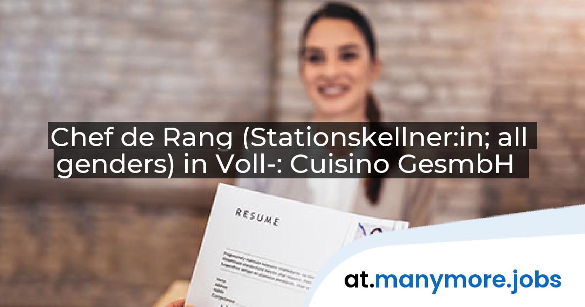 Chef de Rang (Stationskellner:in; all genders) in Voll-: Cuisino GesmbH | manymore.jobs