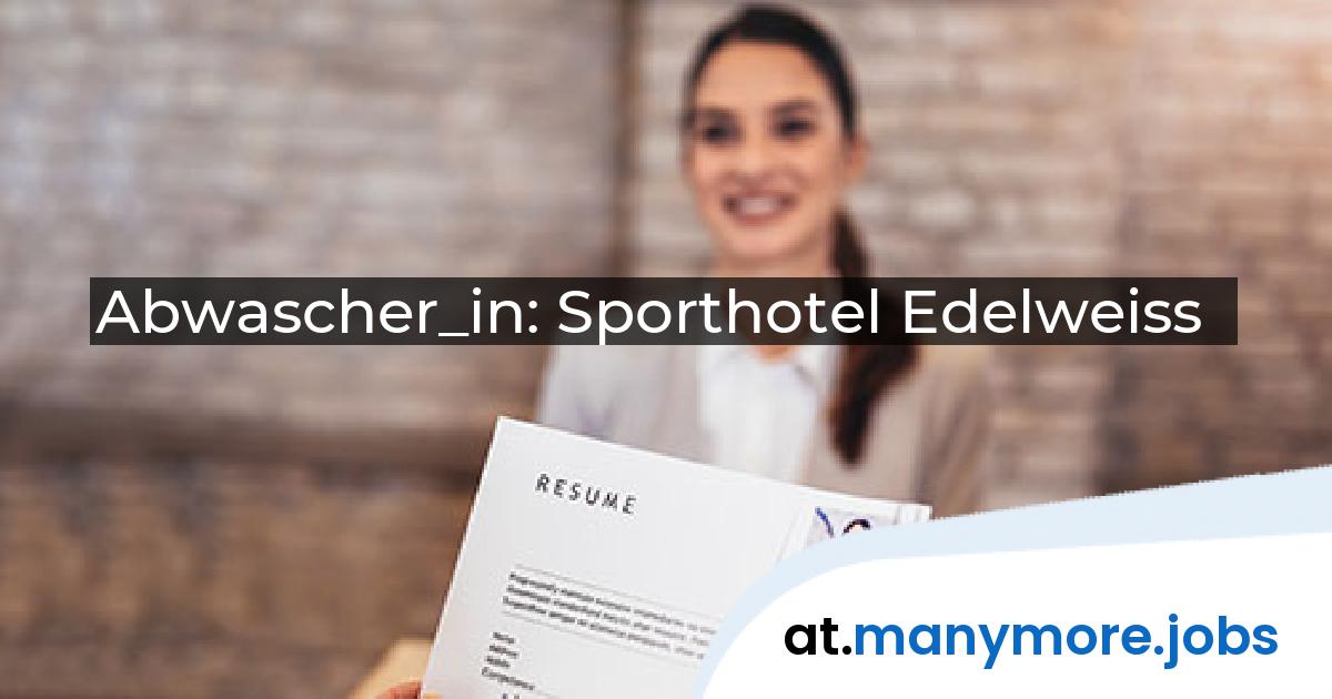 Abwascher_in: Sporthotel Edelweiss | manymore.jobs