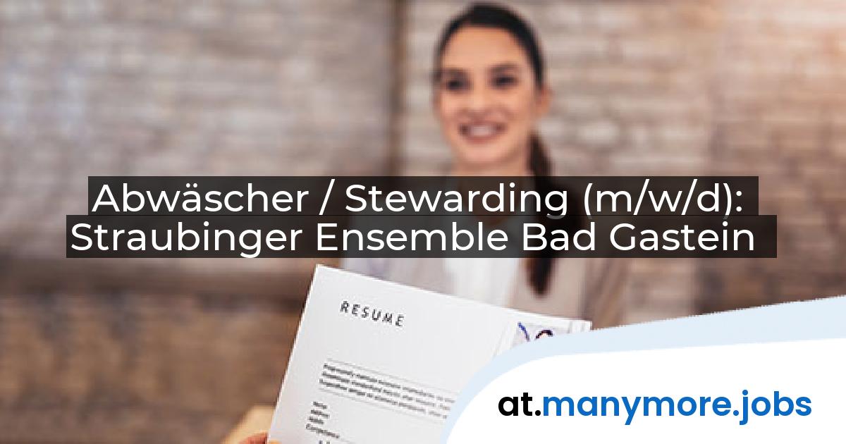 Abwäscher / Stewarding (m/w/d): Straubinger Ensemble Bad Gastein | manymore.jobs