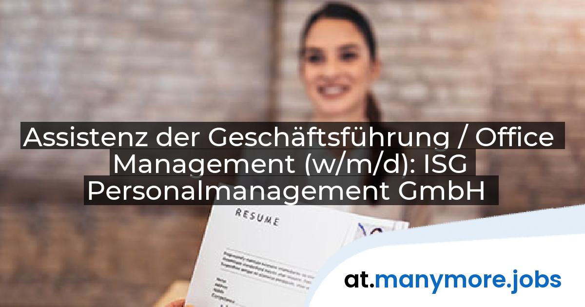 Assistenz der Geschäftsführung / Office Management (w/m/d): ISG Personalmanagement GmbH | manymore.jobs