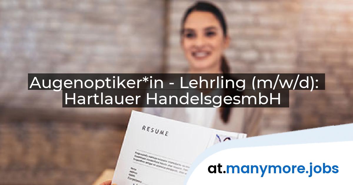 Augenoptiker*in - Lehrling (m/w/d): Hartlauer HandelsgesmbH | manymore.jobs