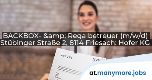 BACKBOX- & Regalbetreuer (m/w/d) Stübinger Straße 2, 8114 Friesach: Hofer KG | manymore.jobs