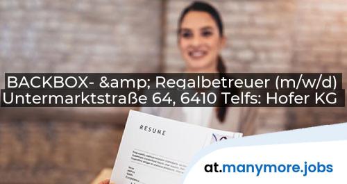 BACKBOX- & Regalbetreuer (m/w/d) Untermarktstraße 64, 6410 Telfs: Hofer KG | manymore.jobs