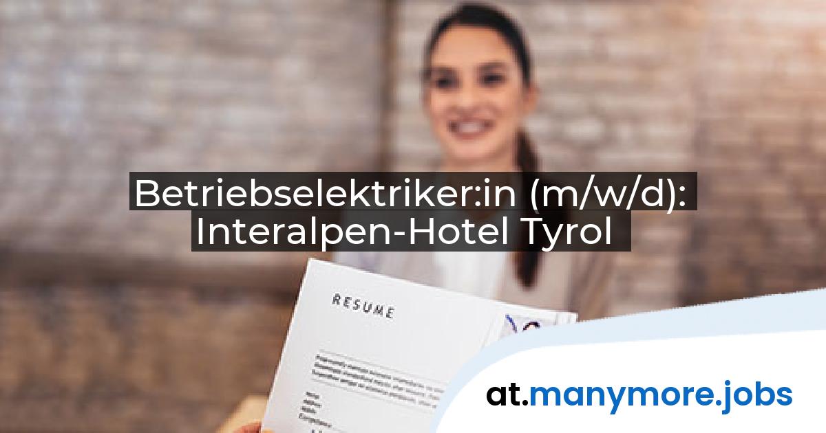 Betriebselektriker:in (m/w/d): Interalpen-Hotel Tyrol | manymore.jobs