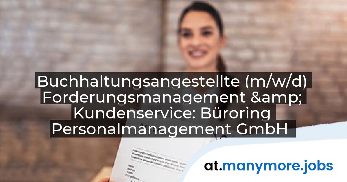 Buchhaltungsangestellte (m/w/d) Forderungsmanagement & Kundenservice: Büroring Personalmanagement GmbH | manymore.jobs
