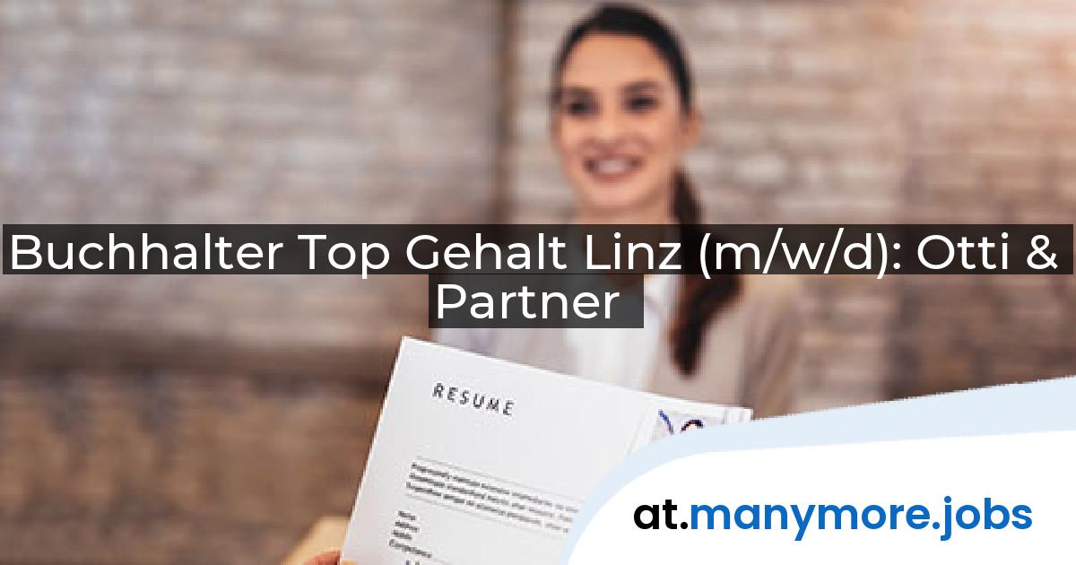 Buchhalter Top Gehalt Linz (m/w/d): Otti & Partner | manymore.jobs
