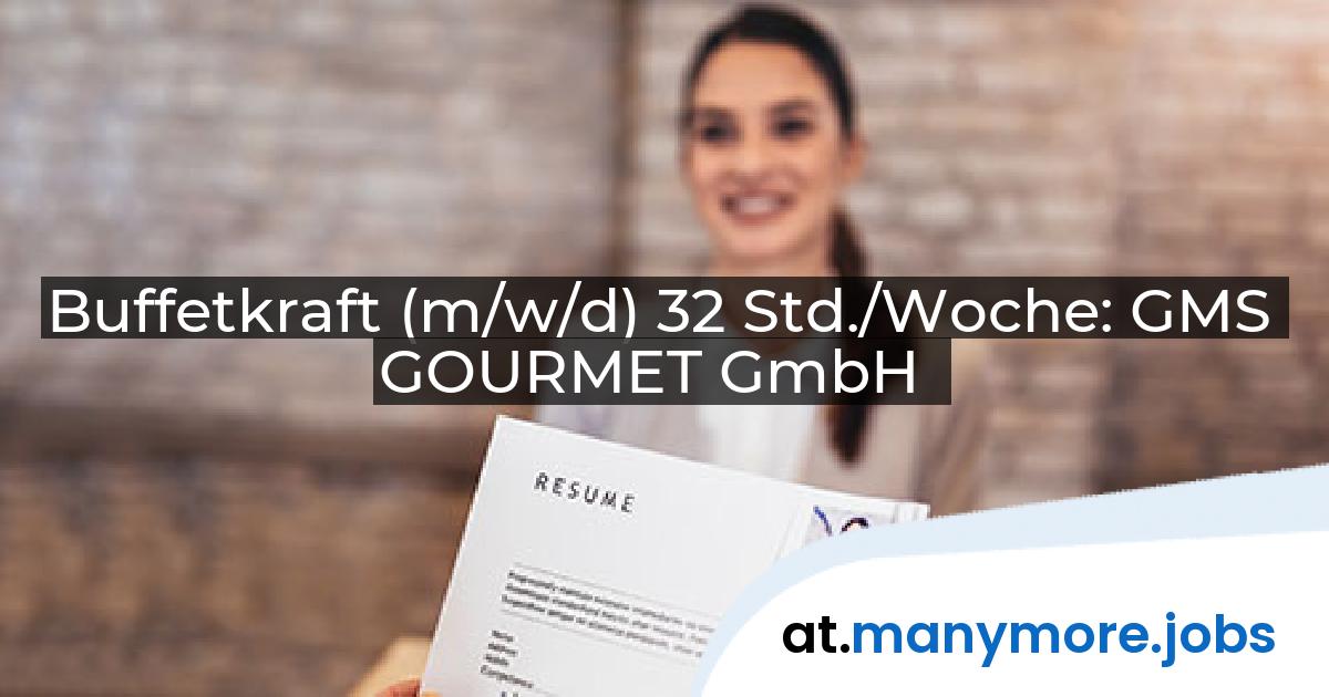 Buffetkraft (m/w/d) 32 Std./Woche: GMS GOURMET GmbH | manymore.jobs