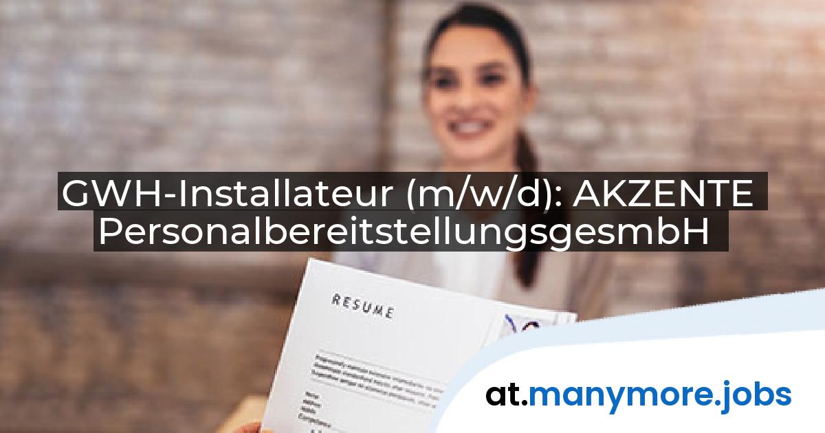 GWH-Installateur (m/w/d): AKZENTE PersonalbereitstellungsgesmbH | manymore.jobs