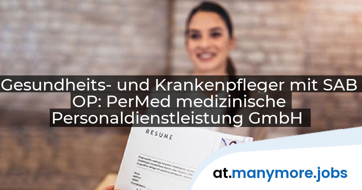 Gesundheits- und Krankenpfleger mit SAB OP: PerMed medizinische Personaldienstleistung GmbH | manymore.jobs
