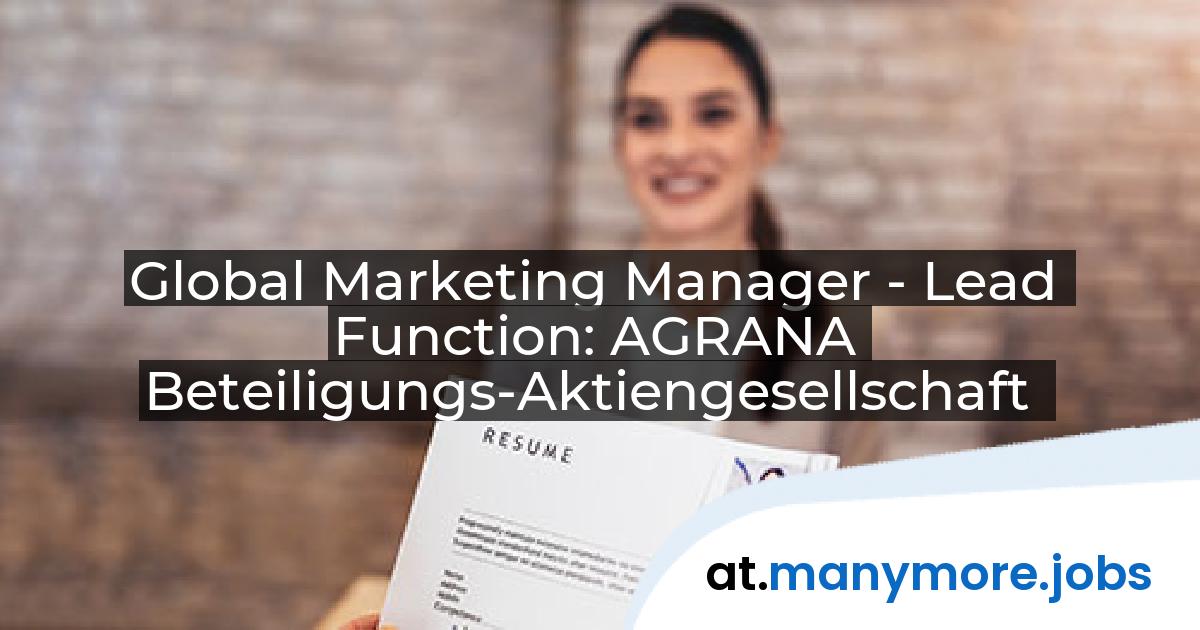 Global Marketing Manager - Lead Function: AGRANA Beteiligungs-Aktiengesellschaft | manymore.jobs