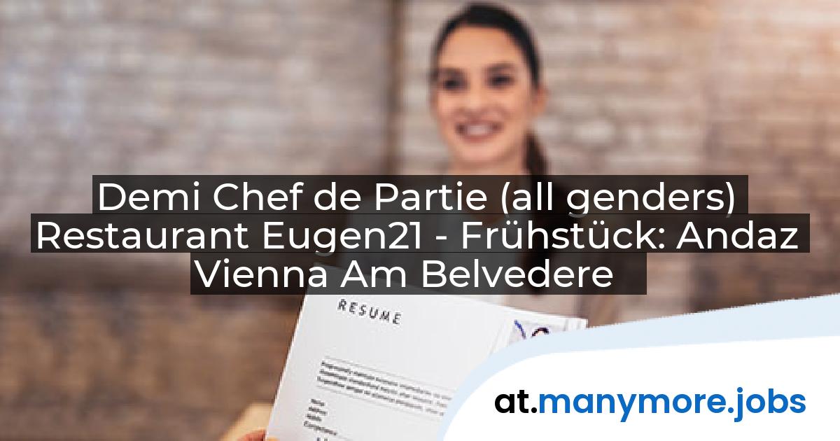 Demi Chef de Partie (all genders) Restaurant Eugen21 - Frühstück: Andaz Vienna Am Belvedere | manymore.jobs