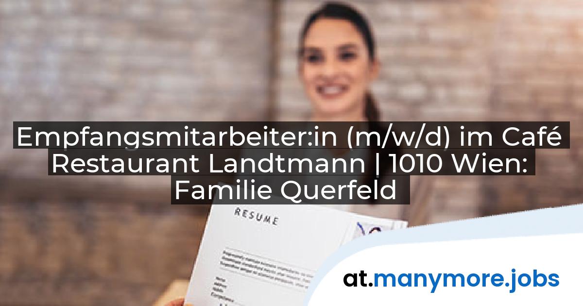 Empfangsmitarbeiter:in (m/w/d) im Café Restaurant Landtmann | 1010 Wien: Familie Querfeld | manymore.jobs