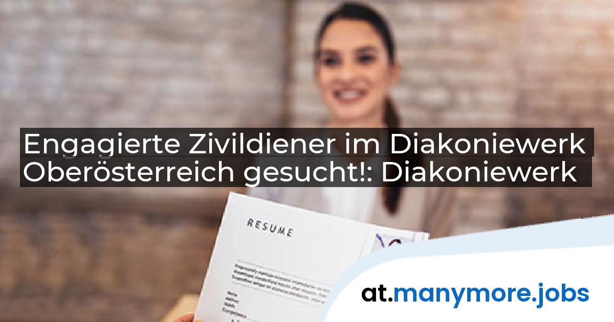 Engagierte Zivildiener im Diakoniewerk Oberösterreich gesucht!: Diakoniewerk | manymore.jobs