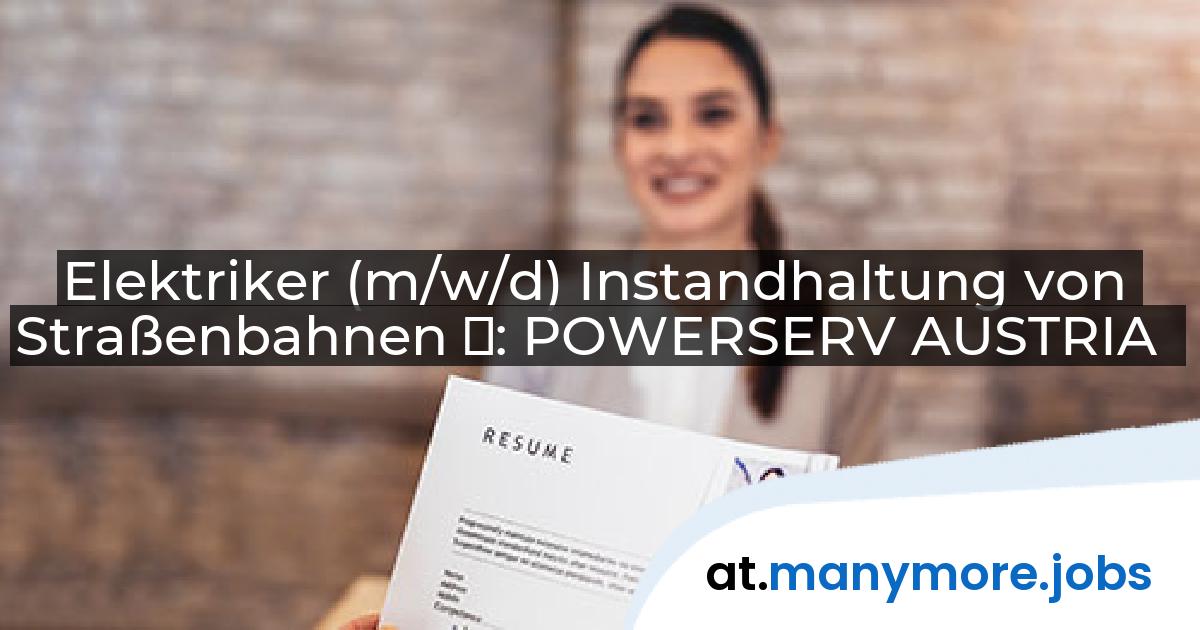 Elektriker (m/w/d) Instandhaltung von Straßenbahnen ⚡: POWERSERV AUSTRIA | manymore.jobs