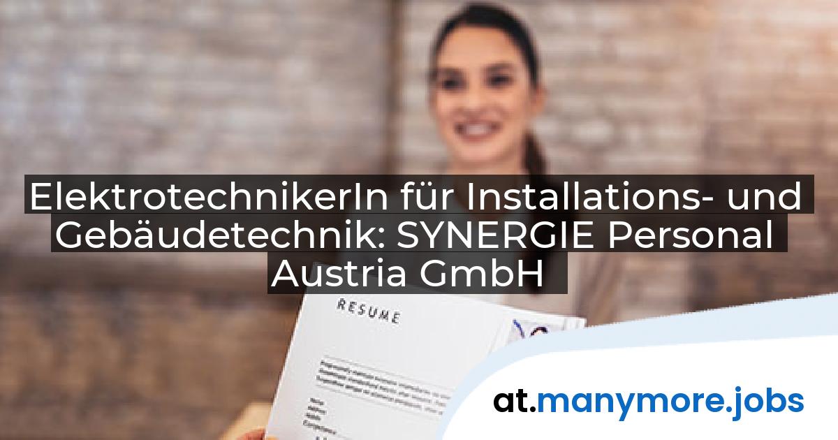 ElektrotechnikerIn für Installations- und Gebäudetechnik: SYNERGIE Personal Austria GmbH | manymore.jobs