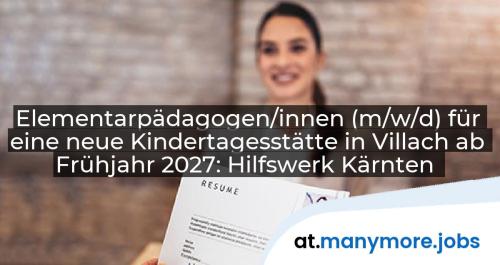 Elementarpädagogen/innen (m/w/d) für eine neue Kindertagesstätte in Villach ab Frühjahr 2027: Hilfswerk Kärnten | manymore.jobs