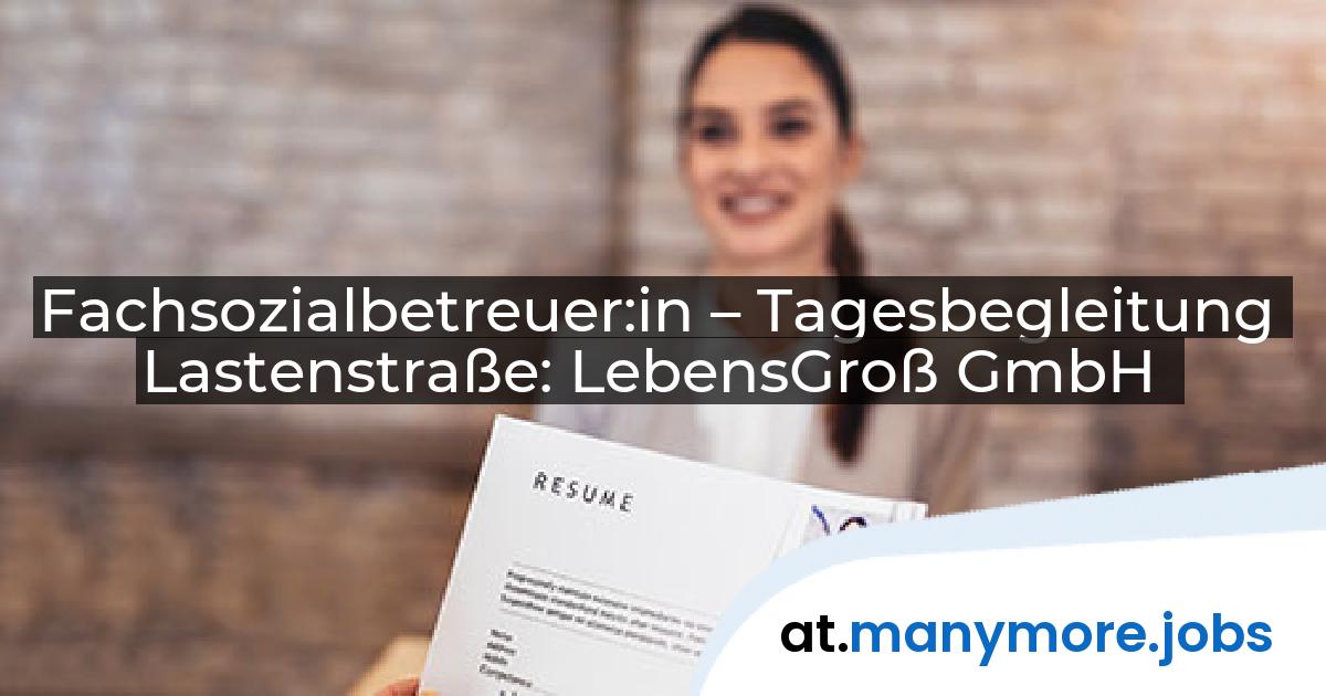 Fachsozialbetreuer:in – Tagesbegleitung Lastenstraße: LebensGroß GmbH | manymore.jobs