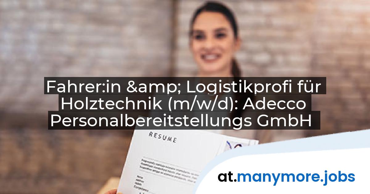Fahrer:in & Logistikprofi für Holztechnik (m/w/d): Adecco Personalbereitstellungs GmbH | manymore.jobs