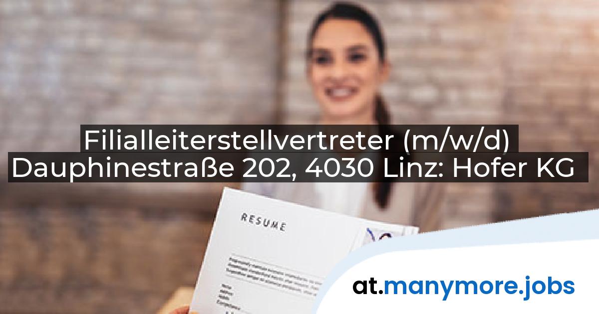 Filialleiterstellvertreter (m/w/d) Dauphinestraße 202, 4030 Linz: Hofer KG | manymore.jobs