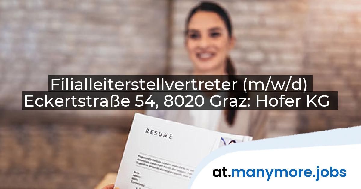 Filialleiterstellvertreter (m/w/d) Eckertstraße 54, 8020 Graz: Hofer KG | manymore.jobs