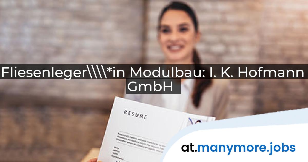 Fliesenleger\\\\*in Modulbau: I. K. Hofmann GmbH | manymore.jobs
