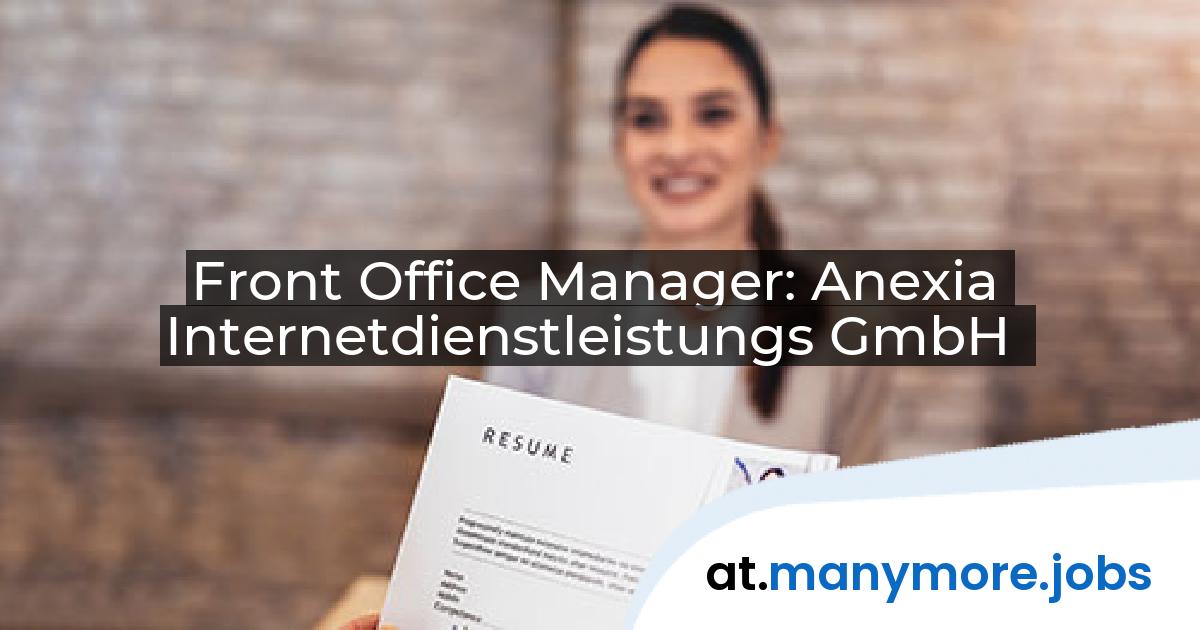 Front Office Manager: Anexia Internetdienstleistungs GmbH | manymore.jobs