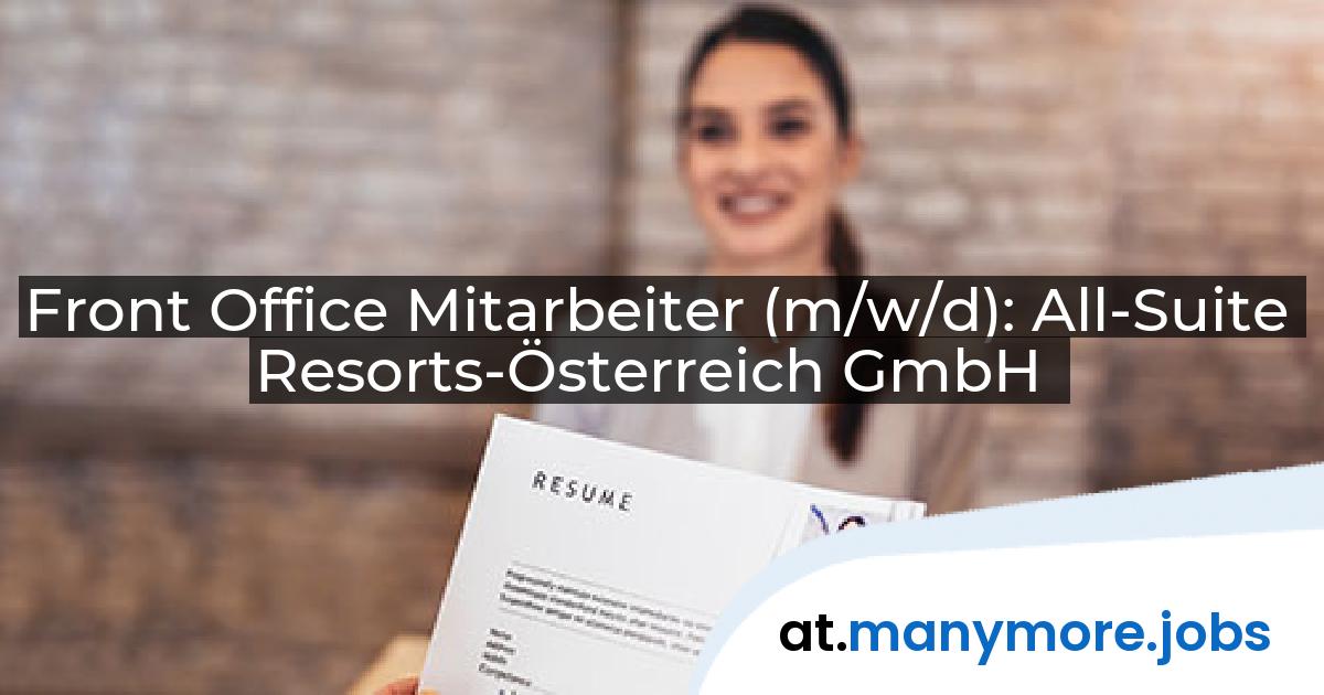 Front Office Mitarbeiter (m/w/d): All-Suite Resorts-Österreich GmbH | manymore.jobs