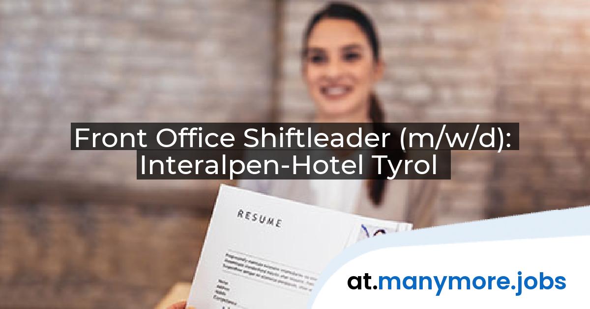 Front Office Shiftleader (m/w/d): Interalpen-Hotel Tyrol | manymore.jobs