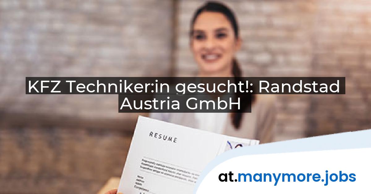 KFZ Techniker:in gesucht!: Randstad Austria GmbH | manymore.jobs