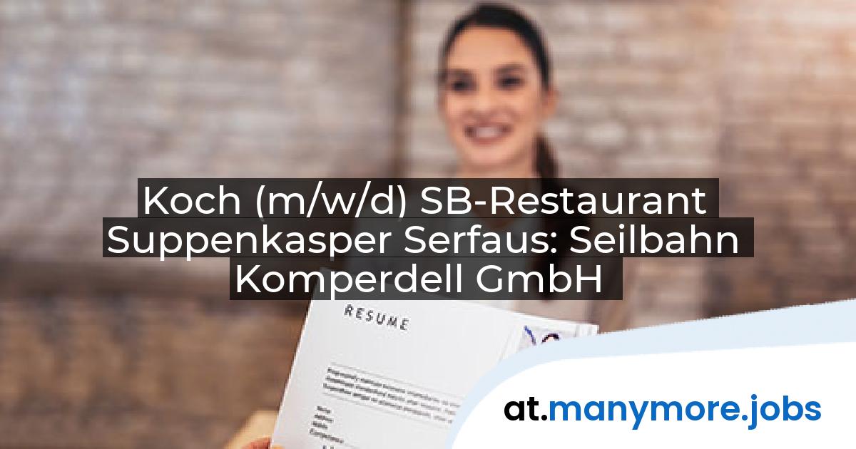 Koch (m/w/d) SB-Restaurant Suppenkasper Serfaus: Seilbahn Komperdell GmbH | manymore.jobs