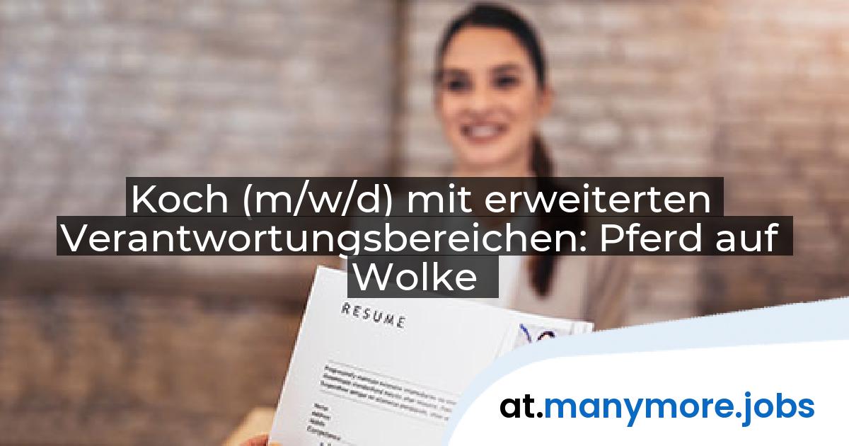Koch (m/w/d) mit erweiterten Verantwortungsbereichen: Pferd auf Wolke | manymore.jobs