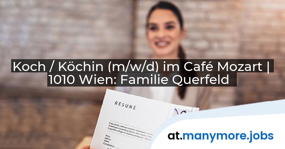 Koch / Köchin (m/w/d) im Café Mozart | 1010 Wien: Familie Querfeld | manymore.jobs