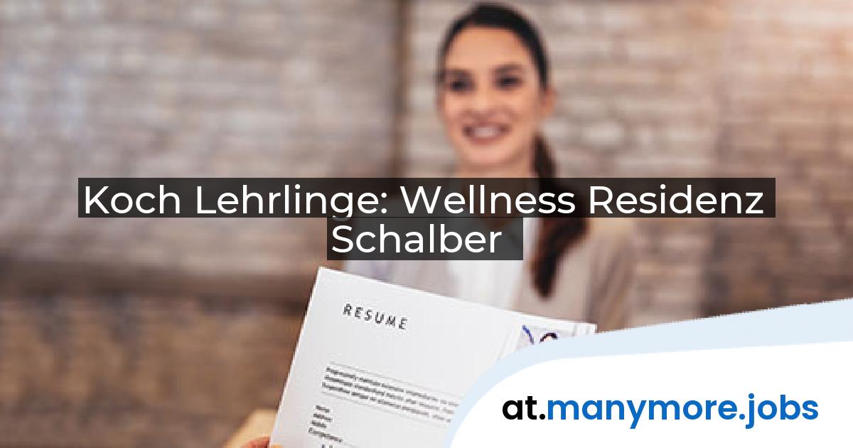 Koch Lehrlinge: Wellness Residenz Schalber | manymore.jobs