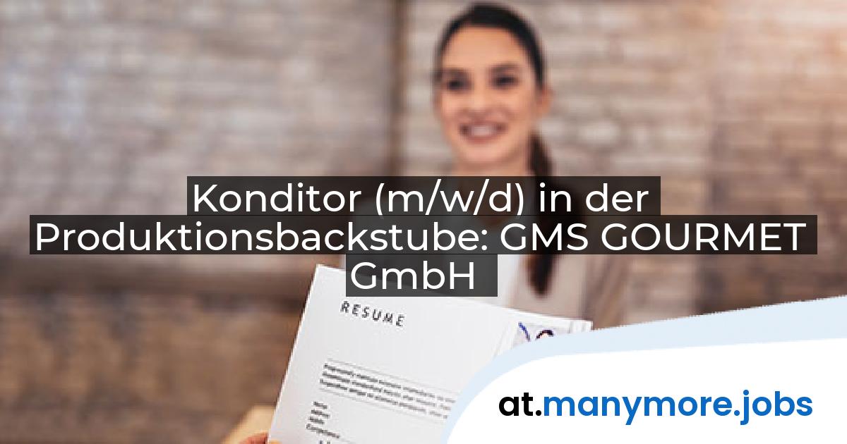 Konditor (m/w/d) in der Produktionsbackstube: GMS GOURMET GmbH | manymore.jobs