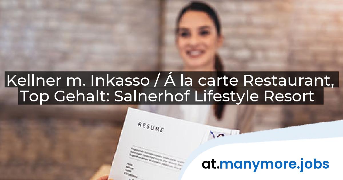 Kellner m. Inkasso / Á la carte Restaurant, Top Gehalt: Salnerhof Lifestyle Resort | manymore.jobs